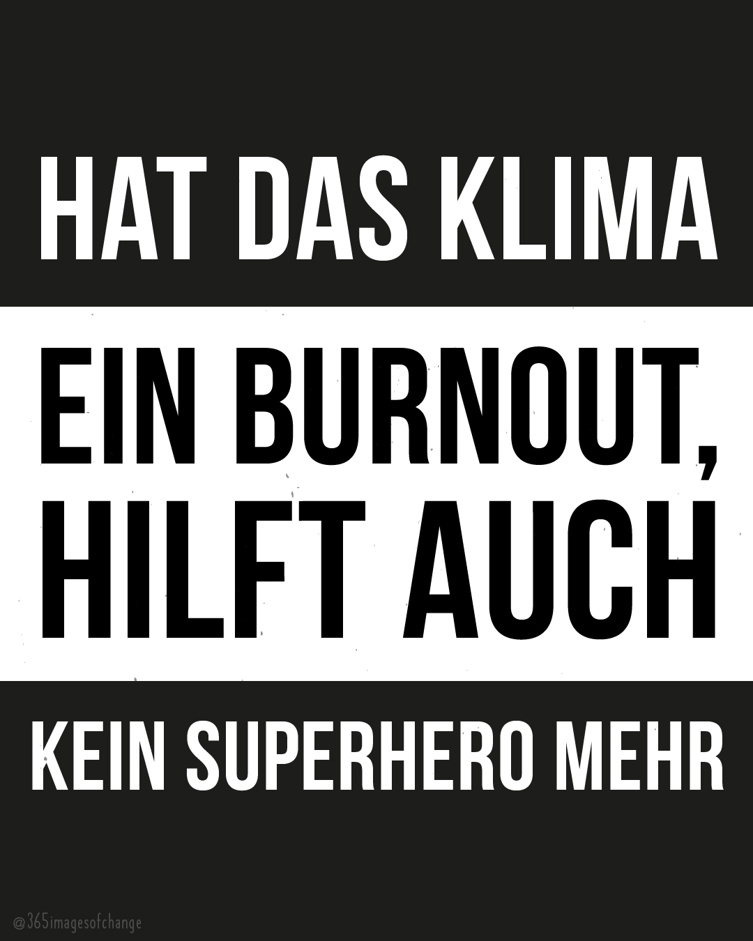 Schwarz-Weiß in großer Schrift: Hat das Klima einen Burnout, hilft auch kein Superhero mehr.