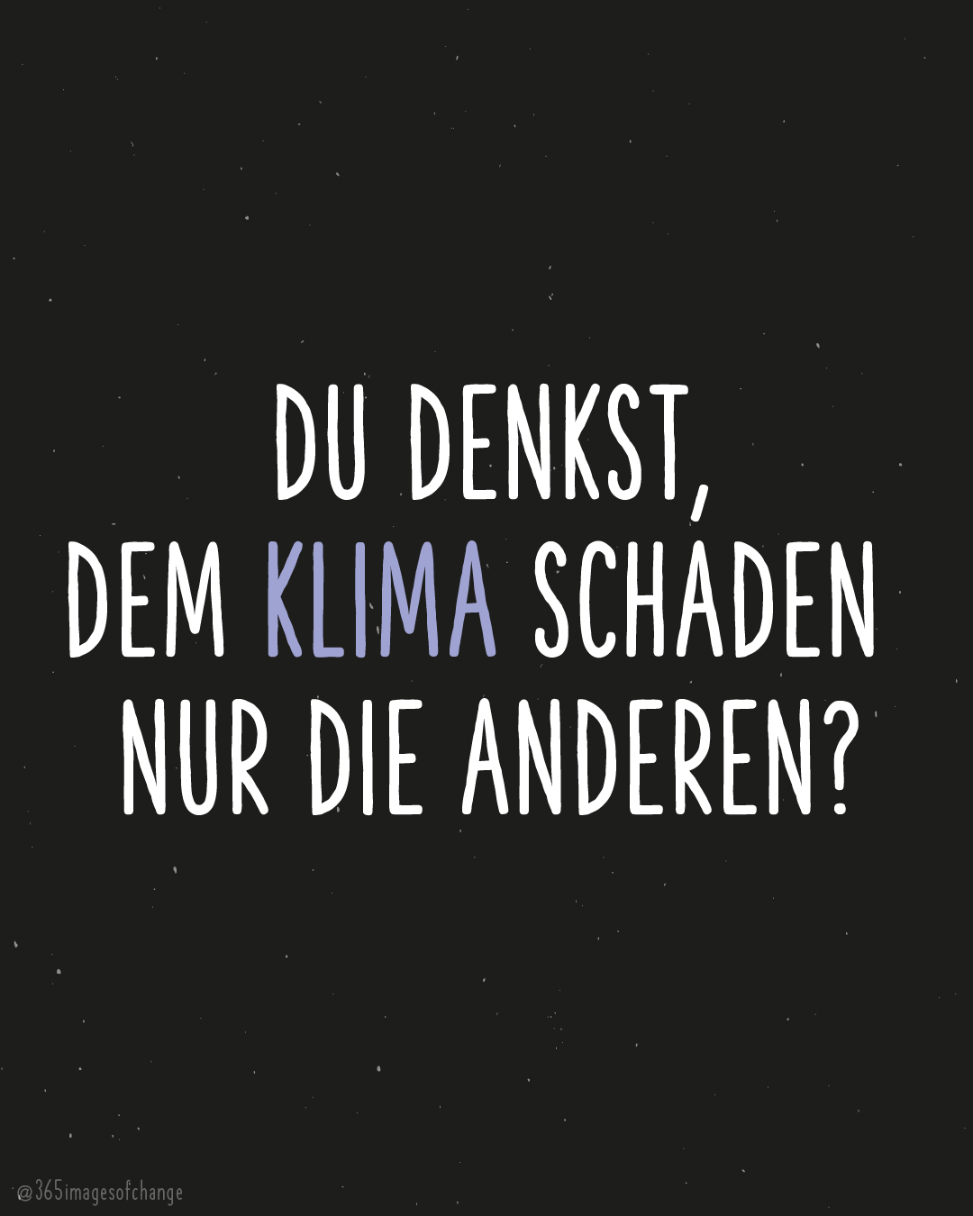 Weißer und Lila Text auf schwarzem Hintergrund: Du denkst, dem Klima schaden nur die anderen?
