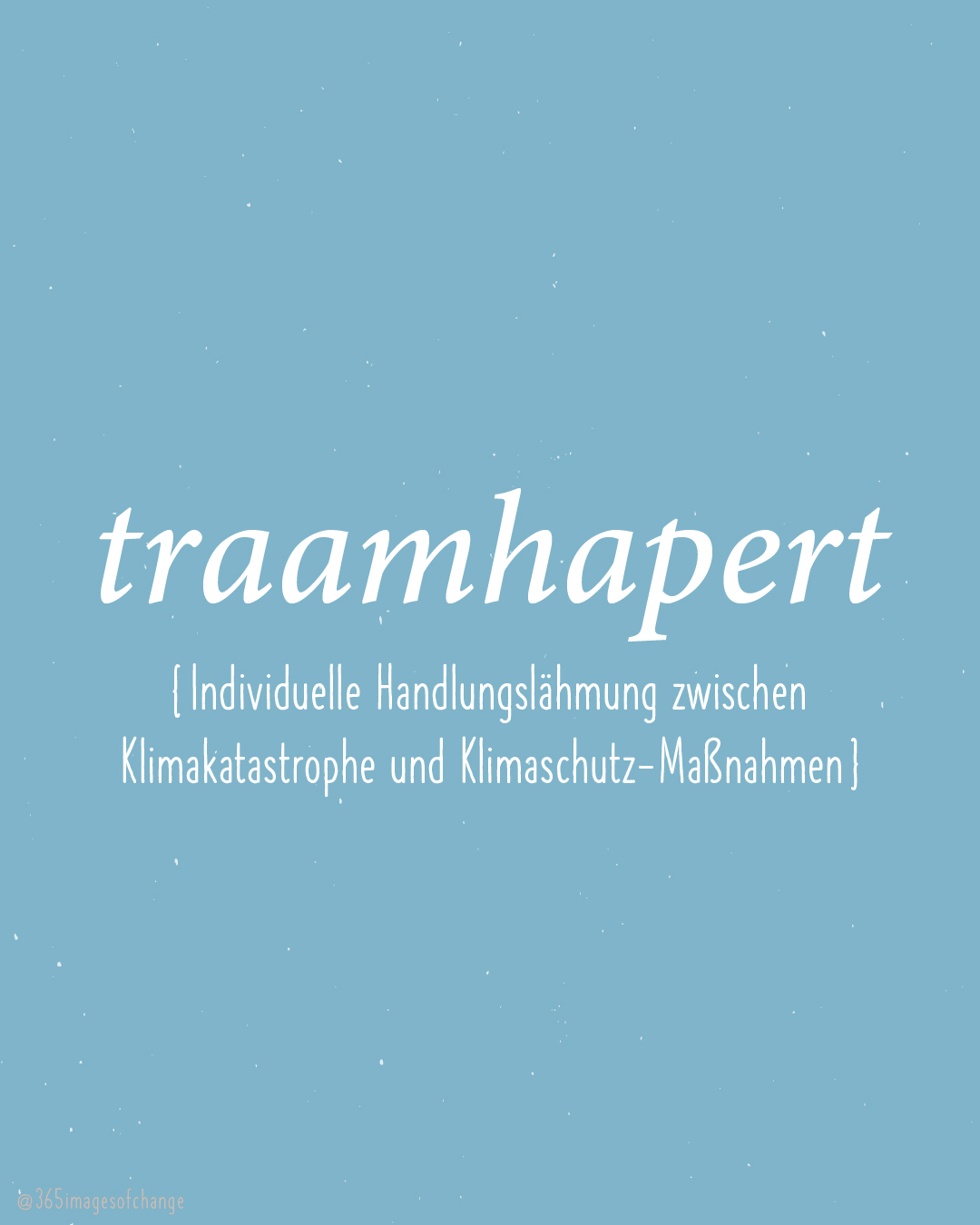 traamhapert (individuelle Handlungslähmung zwischen Klimakatastrophe und Klimaschutz-Maßnahmen).