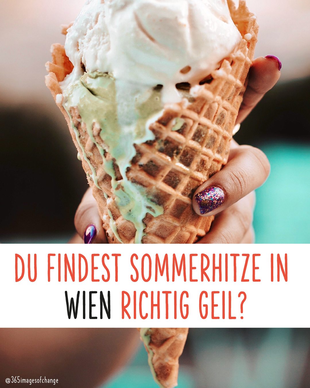 Schmilzendes Eis in einer Hand. Text darunter: Du findest Sommerhitze in Wien richtig geil?